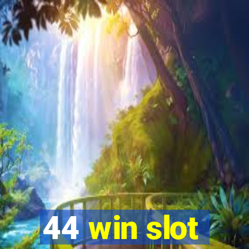 44 win slot